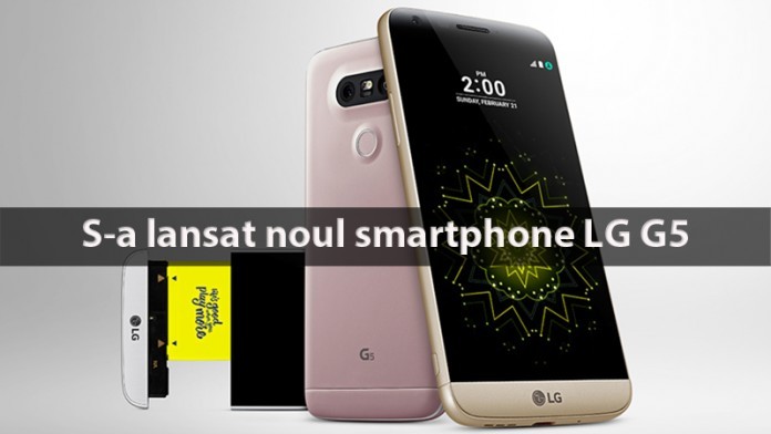 Noul LG G5 smartphone-ul modular