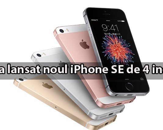 S-a lansat iPhone SE – Vezi galerie foto, caracteristici și preț Smartphone iPhone SE